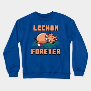 Lechon Forever Crewneck Sweatshirt